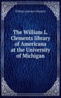William L. Clements library of Americana at the University of Michigan