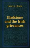 GLADSTONE AND THE IRISH GRIEVANCES