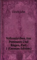 Volksmarchen Aus Pommern Und Rugen, Part 1 (German Edition)