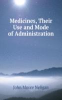 Medicines, Their Use and Mode of Administration
