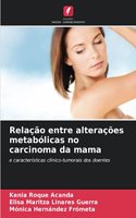 Relação entre alterações metabólicas no carcinoma da mama