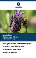Analysen von Extrakten und ätherischen Ölen aus aromatischen und medizinischen