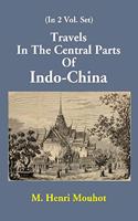 Travels In The Central Parts Of Indo-China (2 Vols Set)