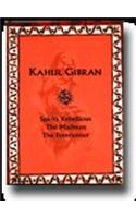 Kahlil Gibran: Spirits Rebellious, The Forerunner, The Madman