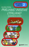 Parliamo insieme l'italiano: Quaderno di lavoro 2