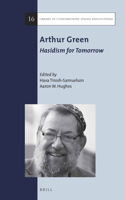 Arthur Green: Hasidism for Tomorrow: Hasidism for Tomorrow(16 Library of Contemporary Jewish Philosophers)