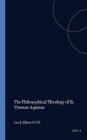 The Philosophical Theology of St. Thomas Aquinas