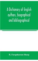 dictionary of English authors, biographical and bibliographical; being a compendious account of the lives and writings of 700 British writers from the year 1400 to the present time