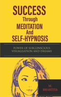 SUCCESS Through MEDITATION And SELF-HYPNOSIS