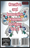 Creative and Innovative Diamond Designs Vol. 2