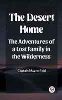 Desert Home The Adventures Of A Lost Family In The Wilderness