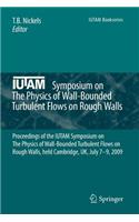 Iutam Symposium on the Physics of Wall-Bounded Turbulent Flows on Rough Walls
