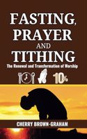 Fasting, Prayer and Tithing