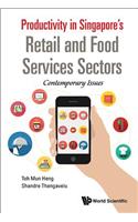 Productivity in Singapore's Retail and Food Services Sectors: Contemporary Issues