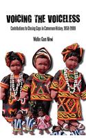 Voicing the Voiceless. Contributions to Closing Gaps in Cameroon History, 1958-2009