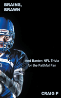 Brains, Brawn, and Banter: NFL Trivia for the Faithful Fan(6 Football Quiz Trivia)