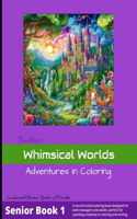 Whimsical Worlds - Adventures in Coloring: Teens and Adults Coloring & Creative Writing Book