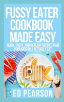 Fussy Eater Cookbook Made Easy