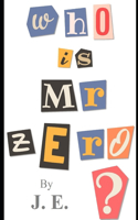 Who Is Mr. Zero?