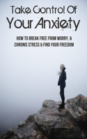 Take Control Of Your Anxiety
