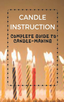 Candle Instruction: Complete Guide To Candle-Making: Candle Making Step By Step Guides