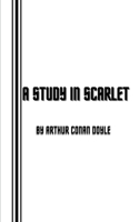 A Study in Scarlet by Arthur Conan Doyle