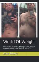 World Of Weight: One Man's Journey Of Weight Gain, Social Understanding, And Self-Satisfaction