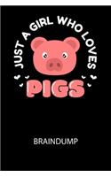 Just a girl who loves pigs: Arbeitsbuch, um Gedanken und Ideen niederzuschreiben - für einen freien Kopf und neue Inspiration!