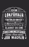 Ich Bin Lokführer Natürlich Bin Ich Verrückt Glaubst Du Eine Zurechnungsfähige Person Würde Diesen Job Machen
