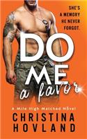 Do Me a Favor: A second chance, hilarious rom com!(4 Mile High Matched)