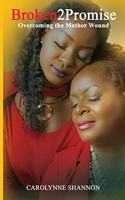Broken2Promise: Overcoming the Mother Wound