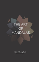 The Art Of MANDALAS - Adult Coloring Book