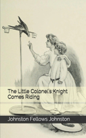 The Little Colonel's Knight Comes Riding