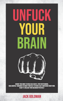 Unfuck Your Brain