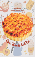 Give Thanks Eat Pie: "CHRISTMASTIDE" Coloring Book for Adults, Large 8.5"x11", Gift Giving, Annual Festival, Greeting Season, Ability to Relax, Brain Experiences Relief,