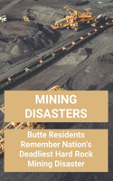 Mining Disasters: Butte Residents Remember Nation's Deadliest Hard Rock Mining Disaster: Mining Accidents Wales