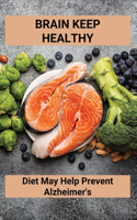 Brain Keep Healthy: Diet May Help Prevent Alzheimer's: Alzheimer'S Diet Plan