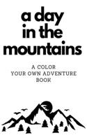 A Day in the Mountains Coloring: A coloring book for your outdoor mountain adventure.