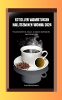 Kotioluen Valmistuksen Hallitseminen Vuonna 2024