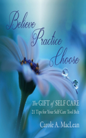 Believe/Practice/Choose - The Gift of Self Care