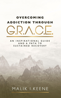 Overcoming Addiction Through G.R.A.C.E.