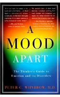 Mood Apart: The Thinker's Guide to Emotion and Its Disorders