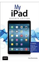 My iPad (Covers iOS 8 on all models of  iPad Air, iPad mini, iPad 3rd/4th generation, and iPad 2)