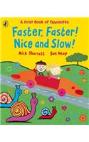 Faster, Faster, Nice and Slow