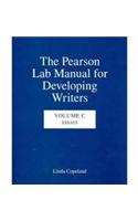 The The Pearson Lab Manual for Developing Writers Pearson Lab Manual for Developing Writers: Volume C: Essays: Essays