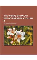 The Works of Ralph Waldo Emerson (Volume 2)