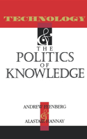 Technology and the Politics and Knowledge