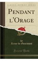 Pendant l'Orage (Classic Reprint)