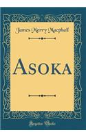 Asoka (Classic Reprint)