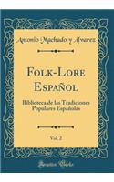 Folk-Lore EspaÃ±ol, Vol. 2: Biblioteca de Las Tradiciones Populares EspaÃ±olas (Classic Reprint)